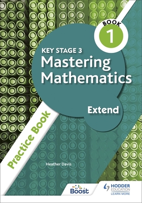 Key Stage 3 Mastering Mathematics Extend Practice Book 1 - Davis, Heather