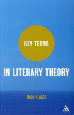 Key Terms in Literary Theory - Klages, Mary