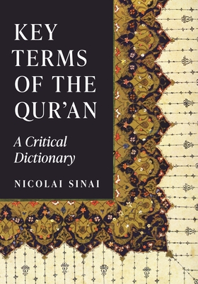 Key Terms of the Qur'an: A Critical Dictionary - Sinai, Nicolai