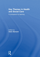 Key Themes in Health and Social Care: A Companion to Learning