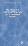 Key Thinkers in Individual Differences: Ideas on Personality and Intelligence