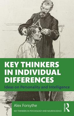 Key Thinkers in Individual Differences: Ideas on Personality and Intelligence - Forsythe, Alex