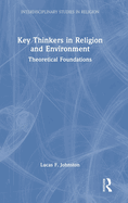 Key Thinkers in Religion and Environment: Theoretical Foundations