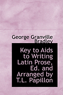 Key to AIDS to Writing Latin Prose, Ed. and Arranged by T.L. Papillon