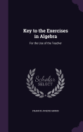 Key to the Exercises in Algebra: For the Use of the Teacher