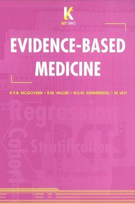 Key Topics in Evidence-Based Medicine - Levi, M, and McGovern, D P B, and Summerskill, W S M