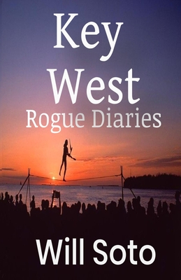 Key West Rogue Diaries - Soto, Will