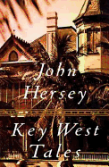 Key West Tales: Stories - Hersey, John, Professor