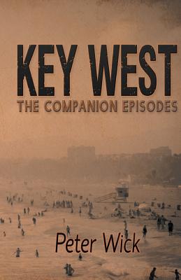 Key West - The Companion Episodes - Wick, Peter