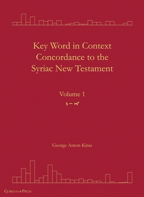 Key Word in Context Concordance to the Syriac New Testament: Volume 1 (Olaph-Dolath) - Kiraz, George Anton (Editor)