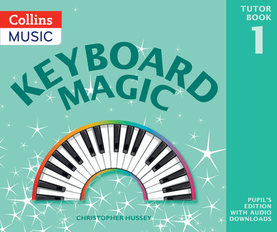 Keyboard Magic: Pupil's Book (with Downloads) - Hussey, Christopher