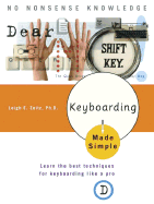 Keyboarding Made Simple: Learn the Best Techniques for Keyboarding Like a Pro