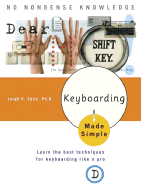 Keyboarding Made Simple: Learn the Best Techniques for Keyboarding Like a Pro - Zeitz, Leigh E