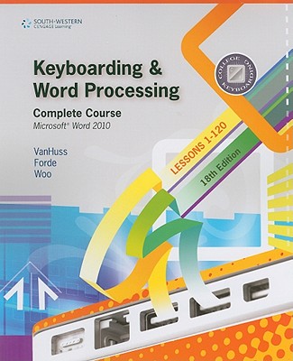 Keyboarding & Word Processing, Complete Course, Lessons 1-120: Microsoft Word 2010 - VanHuss, Susie H, and Forde, Connie M, and Woo, Donna L