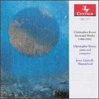 Keyes: Keyboard Works - Christopher Keyes (piano); Christopher Keyes (computers); Joyce Lindorff (harpsichord)