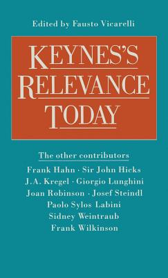 Keynes's Relevance Today - Vicarelli, Fausto (Editor)