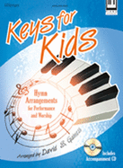 Keys for Kids: Hymn Arrangements for Performance and Worship