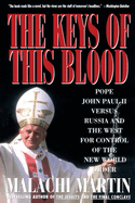 Keys of This Blood: Pope John Paul II Versus Russia and the West for Control of the New World Order