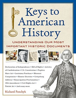 Keys to American History: Understanding Our Most Important Historic Documents - Panchyk, Richard