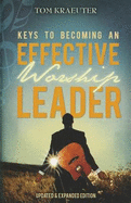Keys to Becoming an Effective Worship Leader - Kraeuter, Tom