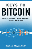 Keys to Bitcoin: Understanding the Technology of Digital Money