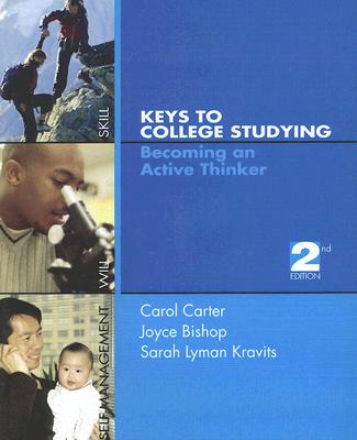 Keys to College Studying: Becoming an Active Thinker - Carter, Carol, and Bishop, Joyce, Ph.D., and Kravits, Sarah Lyman