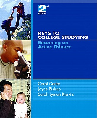 Keys to College Studying: Becoming an Active Thinker - Carter, Carol, and Bishop, Joyce, and Kravits, Sarah Lyman