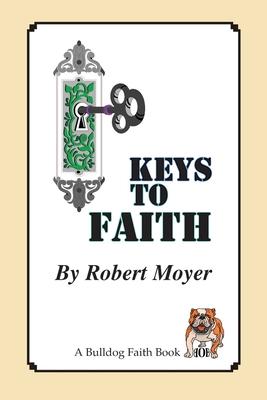 Keys to Faith - Moyer, Robert