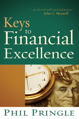 Keys to Financial Excellence - Pringle, Phil, Dr., and Bernal, Dick, Dr. (Foreword by)