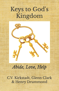 Keys to God's Kingdom: Abide, Love, Help