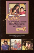 Keys to Helping Children Deal With Death and Grief - Johnson, Joy