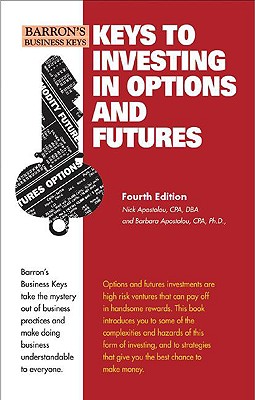 Keys to Investing in Options and Futures - Apostolou, Nicholas, and Apostolou, Barbara, PH.D.