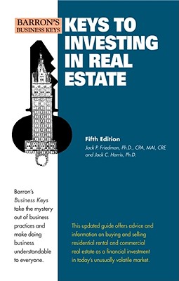 Keys to Investing in Real Estate - Freidman, Jack P, and Harris, Jack C