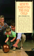 Keys to parenting the only child - Pickhardt, Carl E.