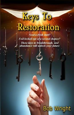 Keys To Restoration - Wright, Bob