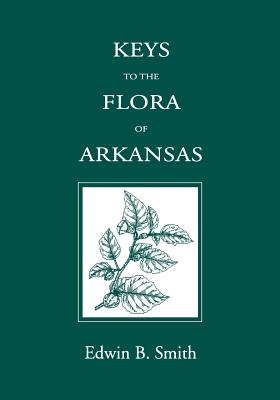 Keys to the Flora of Arkansas - Smith, Edwin