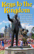 Keys to the Kingdom: Your Complete Guide to Walt Disney World's Magic Kingdom Theme Park