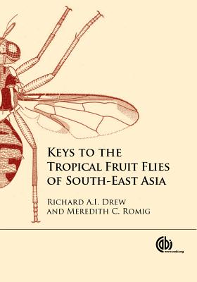 Keys to the Tropical Fruit Flies of South-East Asia: (Tephritidae: Dacinae) - Drew, Richard, and Romig, Meredith C