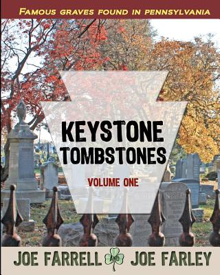Keystone Tombstones: Volume One - Farley, Joe, and Farrell, Joe