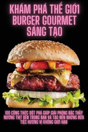 Khm Ph Th  Gi i Burger Gourmet Sng T o