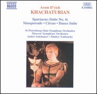 Khachaturian: Spartacus Suite No. 4; Maquerade; Circus; Dance Suite - 