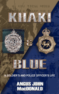 Khaki and Blue: A Soldier's and Police Officer's Life