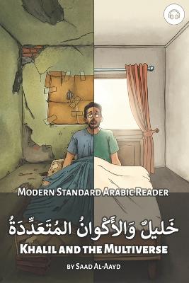 Khalil and the Multiverse: Modern Standard Arabic Reader - Aldrich, Matthew (Editor), and Al-Aayd, Saad