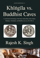 Khingila vs. Buddhist Caves: A synchronised chronology of the Early Alchon Huns, Early Guptas, Vakatakas, Traikutakas, and Buddhist caves (ca. 451-480 CE)