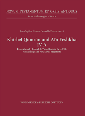 Khirbet Qumran and Ain Feshkha IV a: Qumran Cave 11q: Archaeology and New Scroll Fragments - Humbert, Jean-Baptiste (Contributions by), and Fidanzio, Marcello (Editor), and Tov, Emanuel (Contributions by)