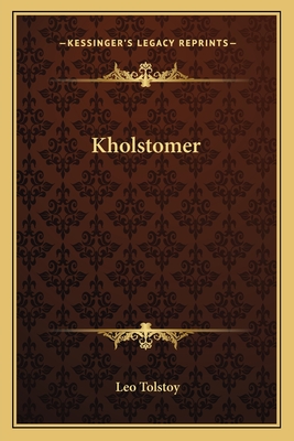 Kholstomer - Tolstoy, Leo