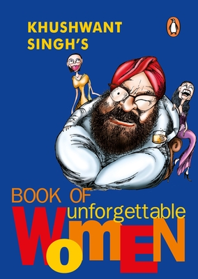 Khushwant Singh's Book of Unforgettable Women - Khushwant, Singh