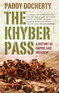 Khyber Pass: A History of Empire and Invasion