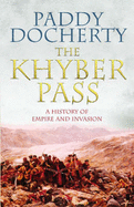 Khyber Pass: A History - Docherty, Paddy