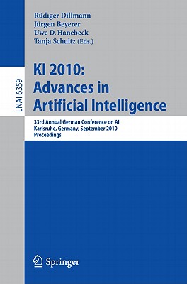 KI 2010: Advances in Artificial Intelligence: 33rd Annual German Conference on Ai, Karlsruhe, Germany, September 21-24, 2010, Proceedings - Dillmann, Rdiger (Editor), and Beyerer, Jrgen (Editor), and Hanebeck, Uwe D (Editor)